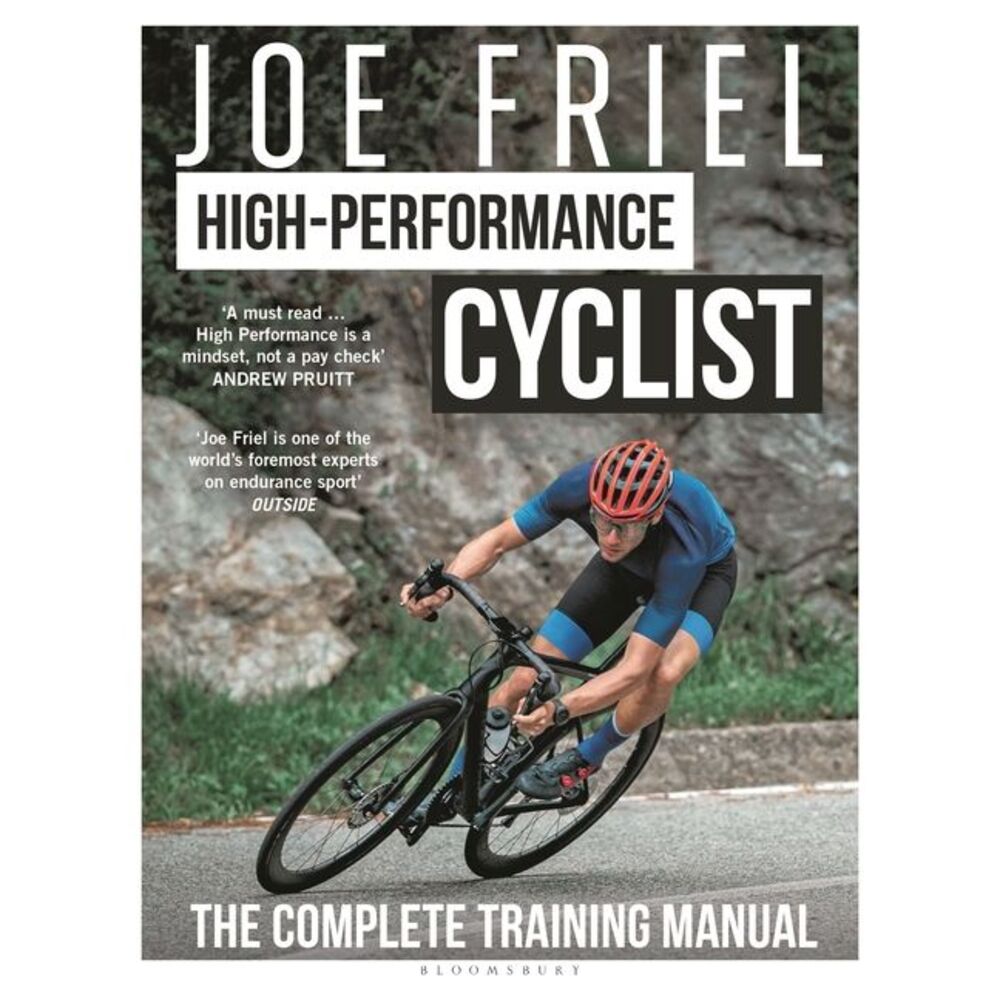 Joe Friel's High-Performance Cyclist: The Complete Training Manual -- Joe Friel